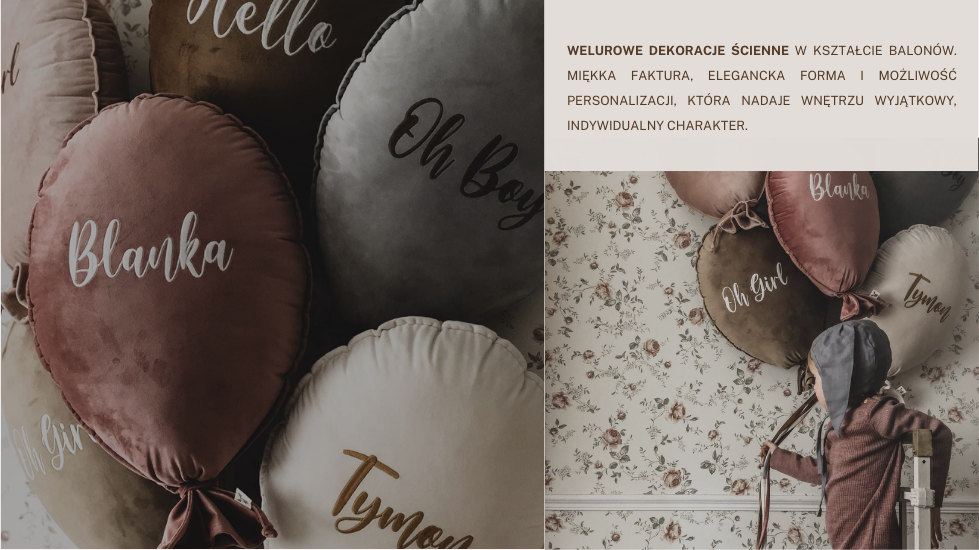 Welurowe dekoracje ścienne w kształcie balonów. Miękka faktura, elegancka forma i możliwość personalizacji, która nadaje wnętrzu wyjątkowy, indywidualny charakter.